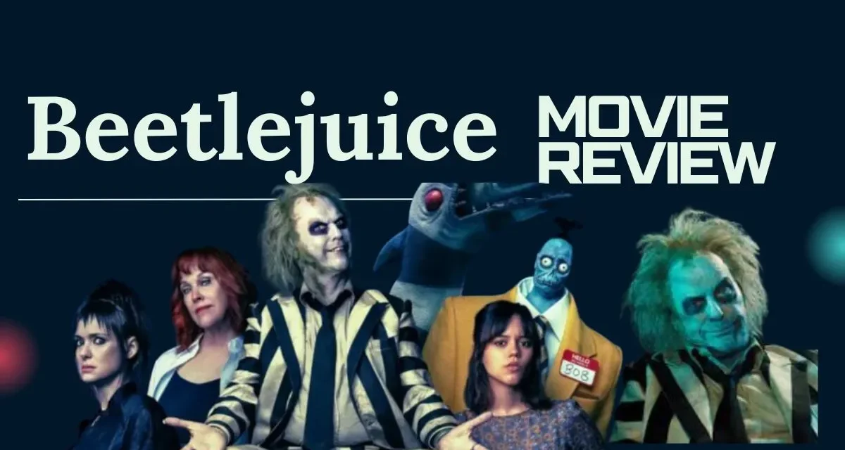 Review of Beetlejuice, Beetlejuice: A Spirited Sequel Worth the Wait