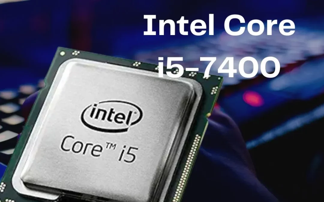 Intel Core i5-7400: An Overview