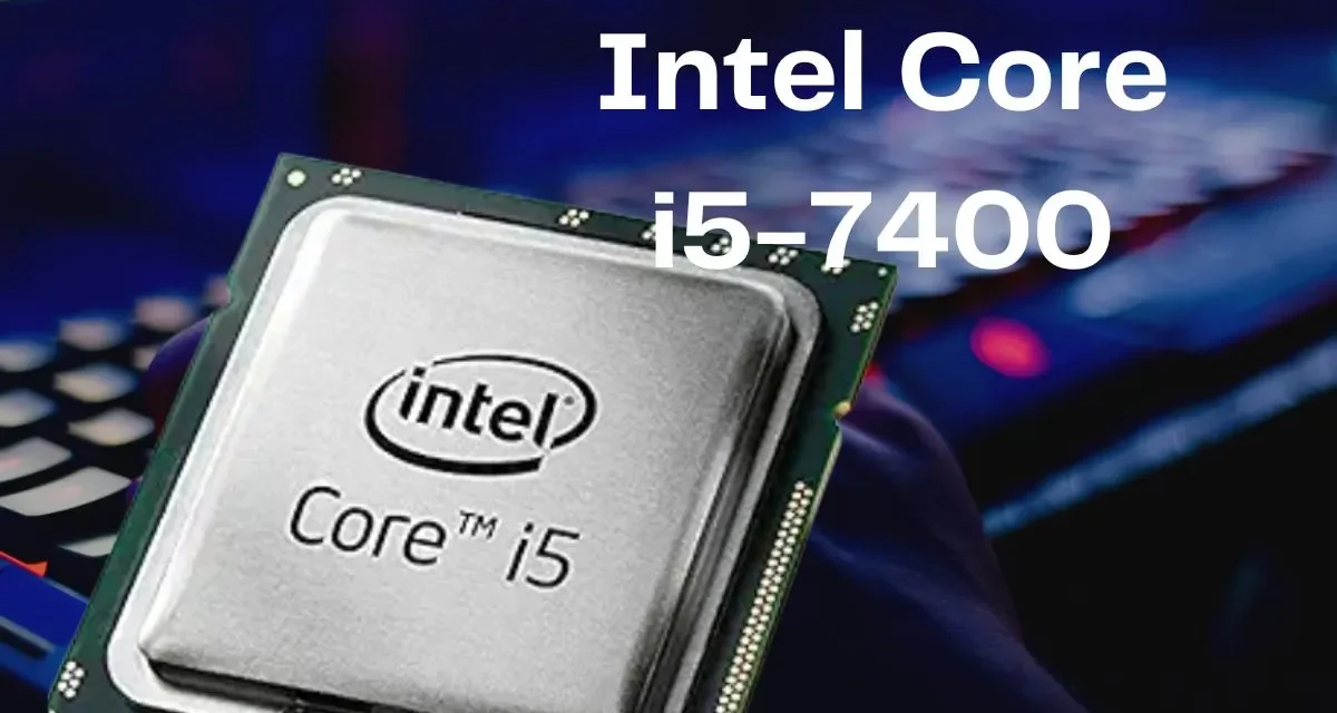 Intel Core i5-7400: An Overview