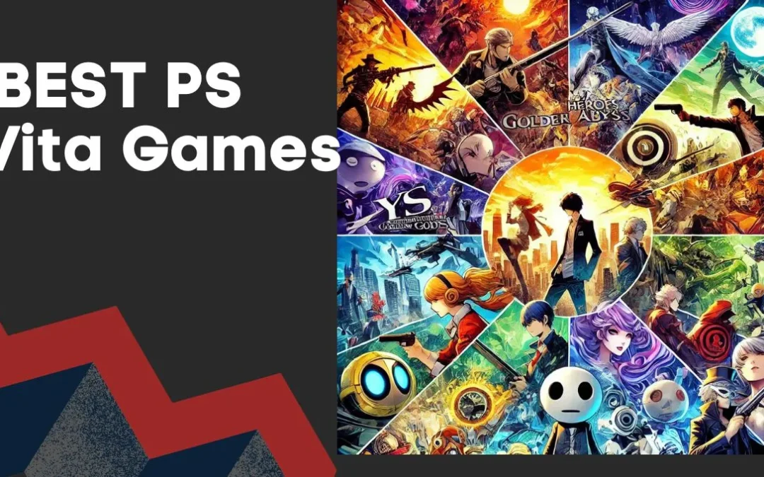 Best PS Vita Games of All Time:  Guide for Gamers