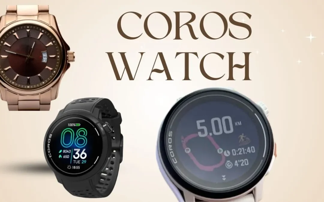 The Ultimate Guide to Coros Watches: Revolutionizing Fitness and Adventure