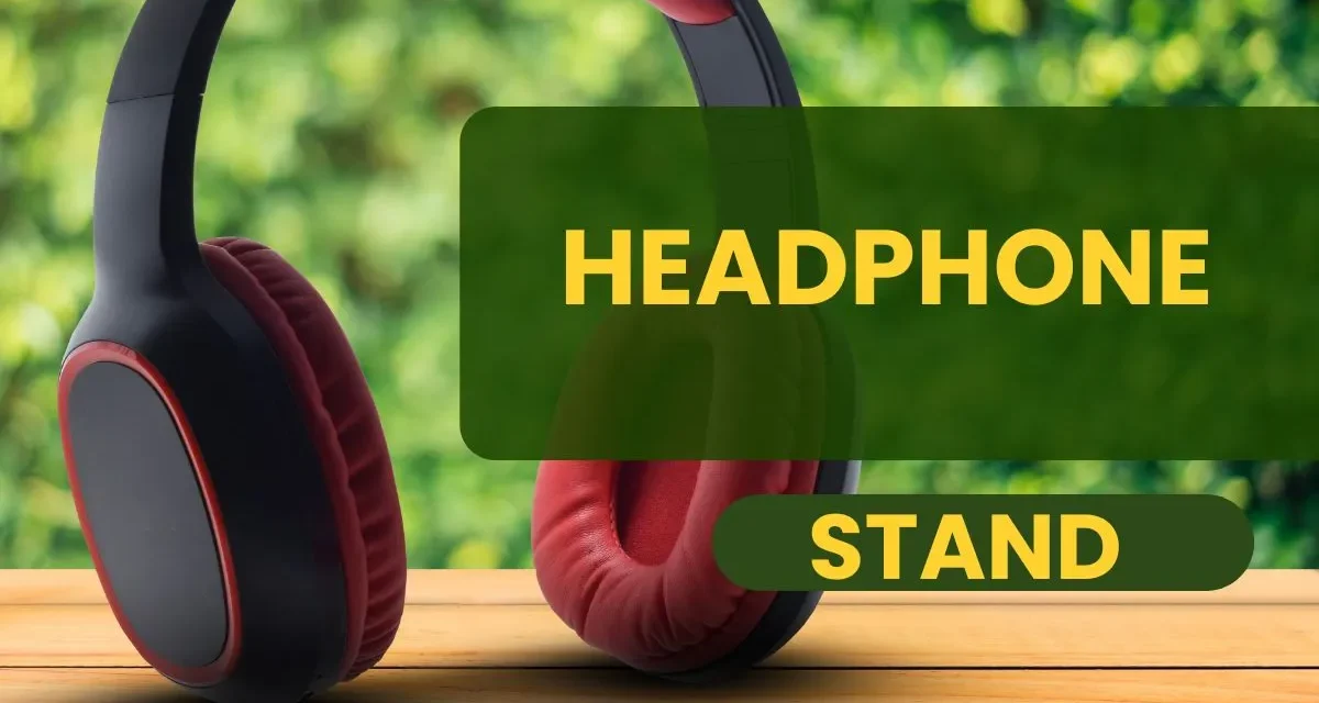 Headphone Stand: Organize and Protect Your Headphones in Style