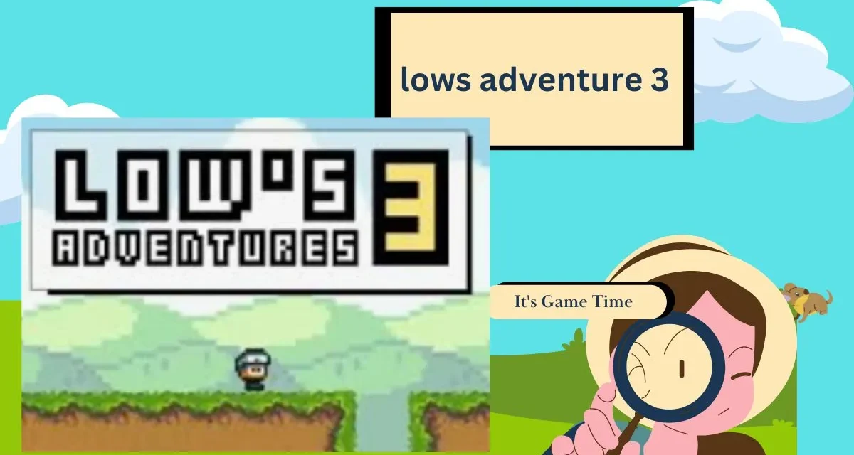 Lows Adventure 3: A Complete Guide to Mastering the Game