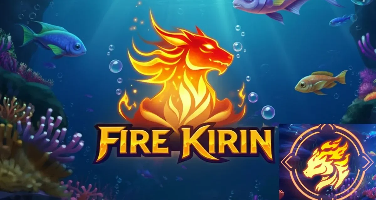 Why Fire Kirin is the Best Fish Table Game for Skill and Fun