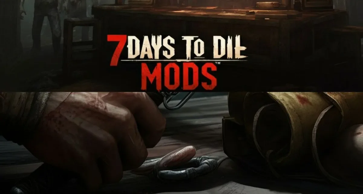 Ultimate Guide to 7 Days to Die Mods: Tips & Must-Try Additions